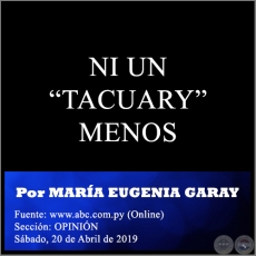 NI UN TACUARY MENOS - Por MARA EUGENIA GARAY - Sbado, 20 de Abril de 2019